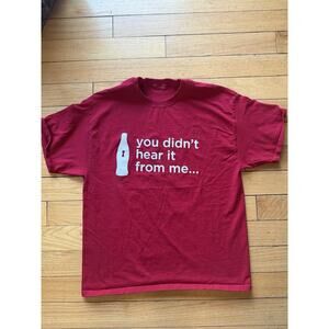 Coca Cola You Didnt Hear it From Me Red T Shirt Size No Tag Looks Like Large